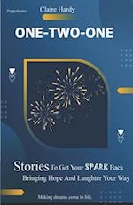 One-Two-One: Stories To Get Your SPARK Back Bringing Hope And Laughter Your Way 