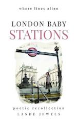 LONDON BABY STATIONS