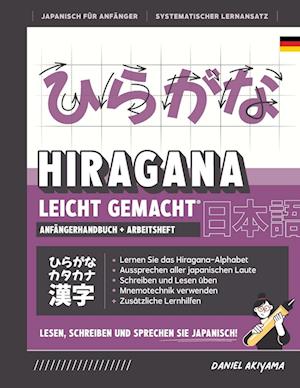 Hiragana leicht gemacht! Ein Lehrbuch und integriertes Arbeitsbuch für Anfänger | Lernen Sie Japanisch lesen, schreiben und sprechen