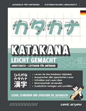 Katakana leicht gemacht! Ein Anfängerhandbuch + integriertes Arbeitsheft | Lernen Sie, Japanisch zu lesen, zu schreiben und zu sprechen - schnell und einfach, Schritt für Schritt