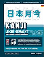 Kanji leicht gemacht! Ein Leitfaden für Anfänger + integriertes Arbeitsbuch | Lernen Sie Japanisch lesen, schreiben und sprechen - schnell und einfach, Schritt für Schritt