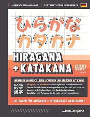 Hiragana und Katakana leicht gemacht! Ein Handbuch für Anfänger + integriertes Arbeitsbuch | Lernen Sie, Japanisch zu lesen, zu schreiben und zu sprechen - schnell und einfach, Schritt für Schritt