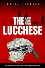 The Lucchese Mafia Crime Family: A Complete and Fascinating History of New York Criminal Organization 