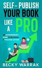 Self-Publish Your Book Like A Pro