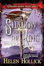 SHADOW OF THE KING (The Pendragon's Banner Trilogy Book 3) 