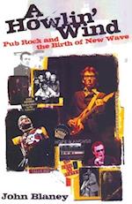 Howlin' Wind, A: Pub Rock and the Birth of New Wave 