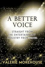 A Better Voice: Straight From The Entertainment Industry Frontlines 