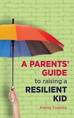 A Parents' Guide to raising a Resilient Kid 