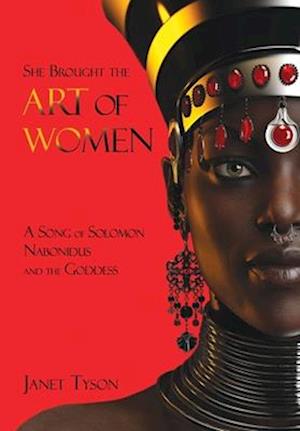 She Brought the Art of Women: A Song of Solomon, Nabonidus, and the Goddess