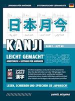 Kanji leicht gemacht! Ein Leitfaden für Anfänger + integriertes Arbeitsbuch Lernen Sie Japanisch lesen, schreiben und sprechen - schnell und einfach,