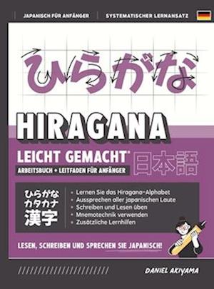 Hiragana leicht gemacht! Ein Lehrbuch und integriertes Arbeitsbuch für Anfänger Lernen Sie Japanisch lesen, schreiben und sprechen