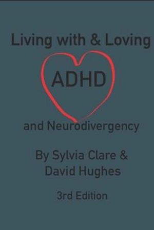 Living With and Loving ADHD and Neurodivergency