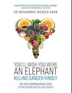 You'll Wish You Were an Elephant : Killing Cancer Kindly 