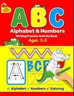 ABC Alphabet & Numbers Writing Practice Book: Learn to Trace Letters, Numbers, Words + Coloring Activities, for Toddlers, 3-5 Years, Pre-school 