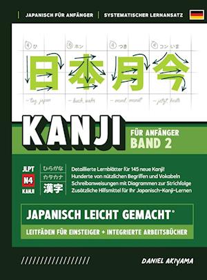 Kanji leicht gemacht! Band 2 Ein Leitfaden für Anfänger + integriertes Arbeitsbuch Lernen Sie Japanisch lesen, schreiben und sprechen - schnell und ei