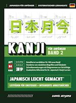 Kanji leicht gemacht! Band 2 Ein Leitfaden für Anfänger + integriertes Arbeitsbuch Lernen Sie Japanisch lesen, schreiben und sprechen - schnell und ei