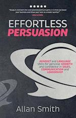 Effortless Persuasion: Mindset and Language Skills for Personal Growth and Confidence in Sales, Communication and Leadership 