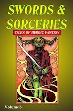 Swords & Sorceries: Tales of Heroic Fantasy Volume 6 