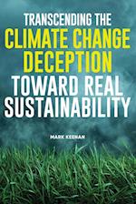 Transcending the Climate Change Deception Toward Real Sustainability 