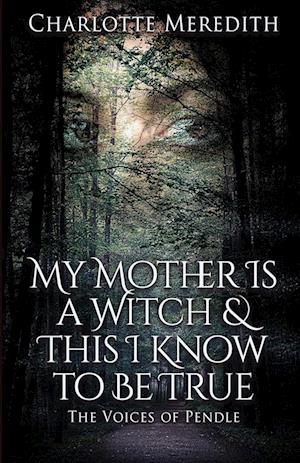 My Mother Is a Witch and This I Know to Be True