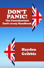 Don't Panic! The Unauthorised Dad's Army Handbook 