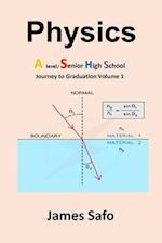 Physics; Journey to Graduation Volume 1: "A" Level/SHS 