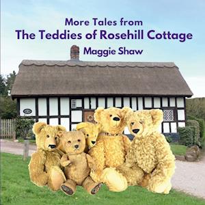 More Tales from The Teddies of Rosehill Cottage