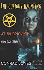 The Curious Haunting at 44 Brick St: A Nine Angels Story 