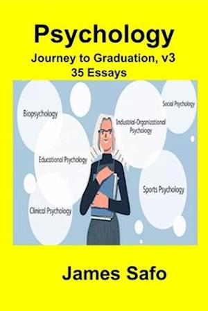 Psychology: Journey to Graduation, volume 3 : 35 Essays