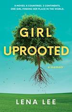 Girl Uprooted: A Memoir 