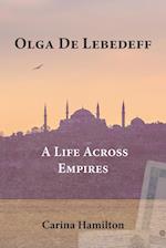 Olga de Lebedeff - A Life Across Empires