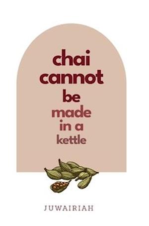 chai cannot be made in a kettle: poems of diaspora and belonging