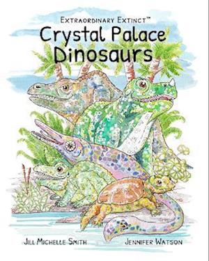 Extraordinary Extinct (TM) Crystal Palace Dinosaurs