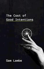 The Cost of Good Intentions 