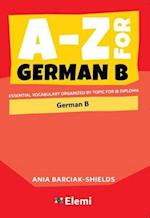 A-Z for German B : Essential vocabulary organized by topic for IB Diploma 