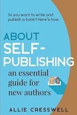 About Self-publishing. An Essential Guide for New Authors. 