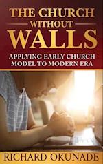 The Church Without Walls: Applying Early Church Model to Modern Era 