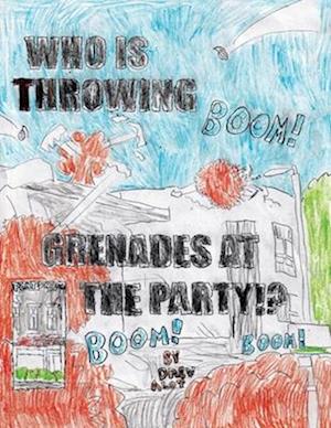 WHO IS THROWING GRENADES AT THE PARTY!!!!!!!!!!!!!!!!!!!!!!!!!!! (Part 2/Sequel to the comic "No Title For This Comic")