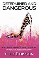 Determined and Dangerous: For Driven Women Striving For More 