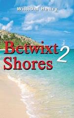 Betwixt 2 Shores 