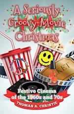 A Seriously Groovy Movie Christmas