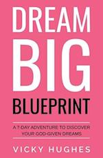 Dream Big Blueprint