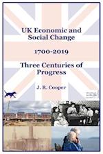 UK Economic & Social Change - 1700-2019 - Three Centuries of Progress 