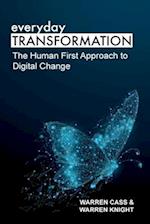 everyday TRANSFORMATION: The Human First Approach to Digital Change 
