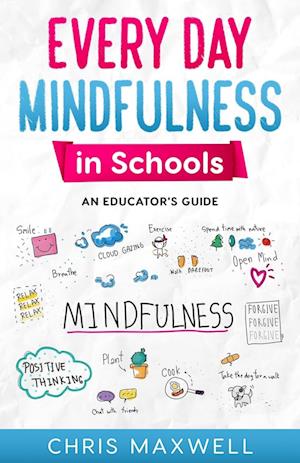 Every Day Mindfulness in Schools: An Educator's Guide