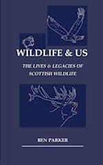 Wildlife & Us: The Lives & Legacies of Scottish Wildlife 