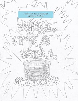 Well, It's A Well (A comic book about a wishing well appearing in Grantham)