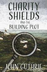 Charity Shields and the Building Plot
