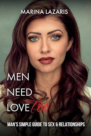 MEN NEED LOVE-MAN'S SIMPLE GUIDE TO SEX & RELATIONSHIPS Too-MAN'S SIMPLE GUIDE TO SEX & RELATIONSHIPS