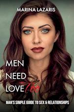 MEN NEED LOVE-MAN'S SIMPLE GUIDE TO SEX & RELATIONSHIPS Too-MAN'S SIMPLE GUIDE TO SEX & RELATIONSHIPS 
